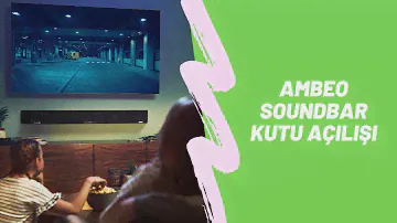 Sennheiser Ambeo Soundbar - Kutu Açlışı