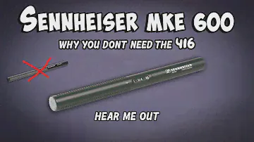 Sennheiser MKE 600 Review | Why You Probably Don't Need The MKH 416