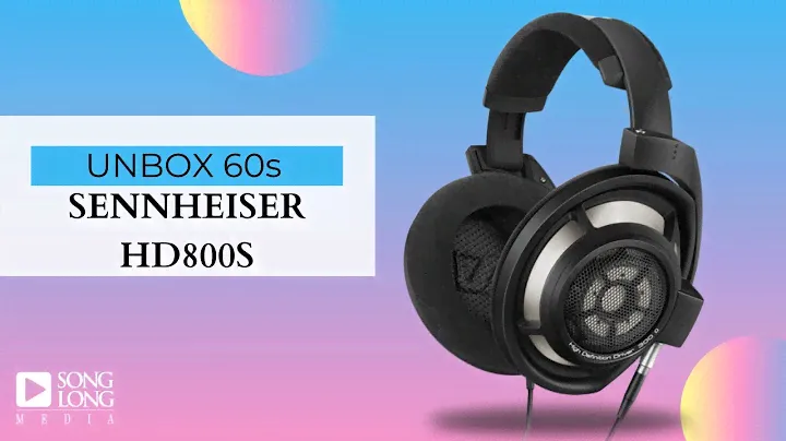 Unboxing 60s- SENNHEISER HD800S -Songlongmedia